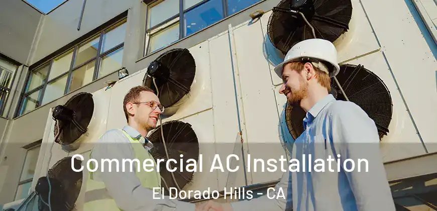 Commercial AC Installation El Dorado Hills - CA