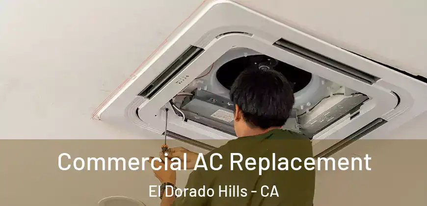 Commercial AC Replacement El Dorado Hills - CA