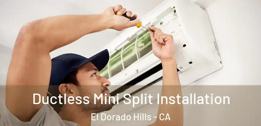 Ductless Mini Split Installation El Dorado Hills - CA