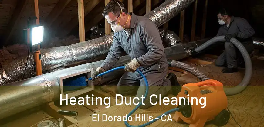 Heating Duct Cleaning El Dorado Hills - CA