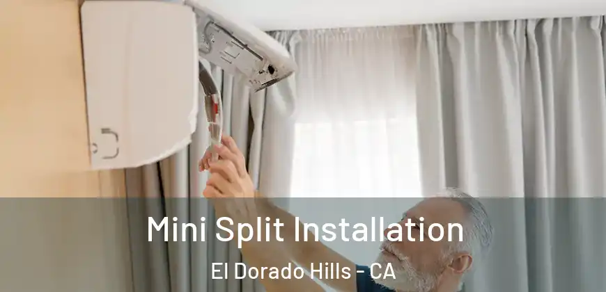 Mini Split Installation El Dorado Hills - CA