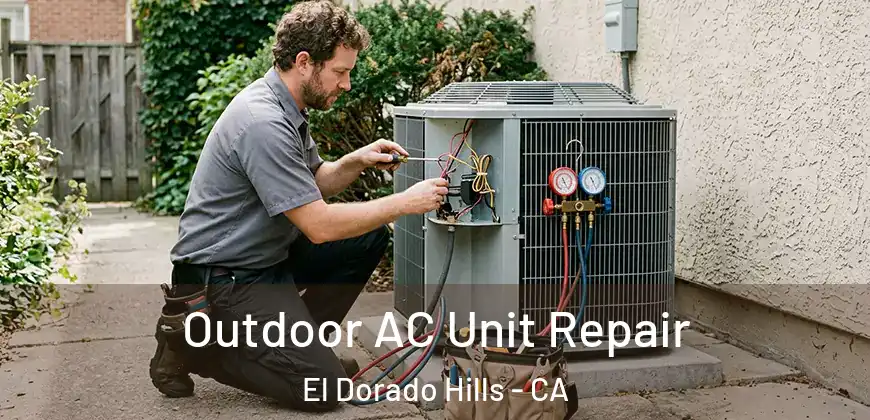  Outdoor AC Unit Repair El Dorado Hills - CA